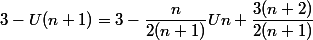 3-U (n+1)=3-\dfrac{n}{2 (n+1)}Un+\dfrac{3(n+2)}{2 (n+1)}